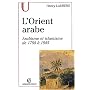 L'Orient arabe. Arabisme et islamisme de 1798 � 1945, 2�me �dition
