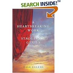 A Heartbreaking Work Of Staggering Genius : A Memoir Based on a True Story