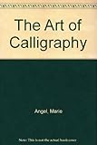 The art of calligraphy : a practical guide