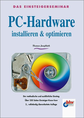 Das Einsteigerseminar PC-Hardware installieren & optimieren