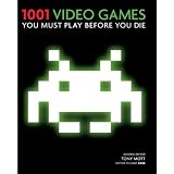 1001 Videogames: To Play Before You Dievon "Tony Mott"