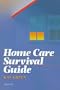 Home Care Survival Guide
