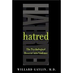 Hatred: The Psychological Descent Into Violence
