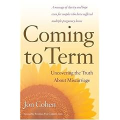 Coming to Term: Uncovering the Truth about Miscarriage