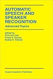 Automatic Speech and Speaker Recognition: Advanced Topics (The Springer International Series in Engineering and Computer Science)