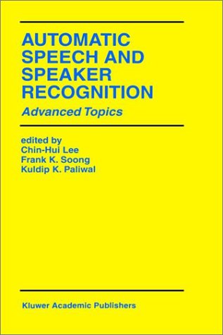Automatic Speech and Speaker Recognition: Advanced Topics (The Springer International Series in Engineering and Computer Science)