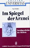41KN8A280DL. SL160  Im Spiegel der Arznei. Sozialgeschichte der Medizin