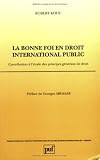 Revue Presses Universitaires de France - PUF  / La bonne foi en droit international public. contribution a l'etude des principes généraux de droit