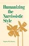 Humanizing the Narcissistic Style (Norton Professional Books)