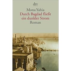 Durch Bagdad flie�t ein dunkler Strom: Roman