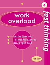 Work Overload: Working at the Speed of Life (Fast Thinking)