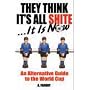 They Think It's All Shite... It Is Now!: An Alternative Guide to the World Cup