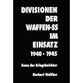 Divisionen der Waffen-SS im Einsatz. 1940-1945. Fotos der Kriegsberichter