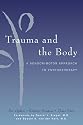 Trauma and the Body: A Sensorimotor Approach to Psychotherapy