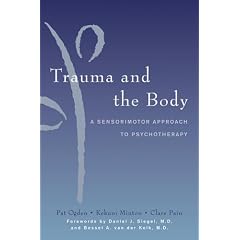 Trauma and the Body: A Sensorimotor Approach to Psychotherapy (Norton Series on Interpersonal Neurobiology)