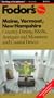 Maine, Vermont, New Hampshire: Country Dining, B&Bs, Antiques, and Mountain and Coastal Drives (Fodor's Maine, Vermont, New Hampshire)