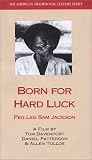Born for Hard Luck: Peg Leg Sam Jackson