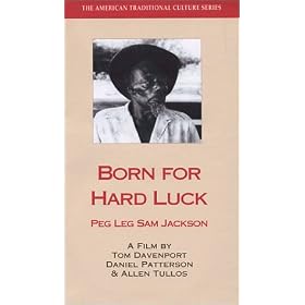 Born for Hard Luck: Peg Leg Sam Jackson [VHS]