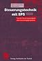 Steuerungstechnik mit SPS: Von der Steuerungsaufgabe zum Steuerprogramm - Bitverarbeitung und Wortverarbeitung - Analogwertverarbeitung und Regeln - ... IEC 1131-3 (Viewegs Fachb�cher der Technik)