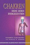 Chakren - Deine 7 Engergiezentren - Elisabeth Clare Prophet, Patricia R. Spadaro
