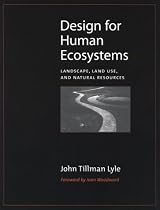 Design for Human Ecosystems: Landscape, Land Use, and Natural Resources