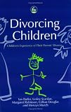 Divorcing Children: Children's Experience of Their Parents' Divorce