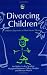 Divorcing Children: Children's Experience of Their Parents' Divorce