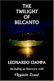 The Twilight of Belcanto: Including an Interview with Virginia Zeani