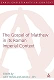 The Gospel of Matthew in Its Roman Imperial Context (Journal for the Study of the New Testament Supplement Series)