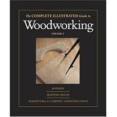 The Complete Illustrated Guide to Woodworking - Three Volume Set: The Complete Illustrated Guide to Shaping Wood, The Complete Illustrated Guide to Furniture and Cabinet Construction, and The Complete Illustrated Guide to Joinery