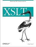 XSLT: Mastering XML Transformations. For Beginners and Advanced Users