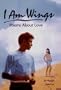 I Am Wings: Poems About Love