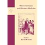 Warm Climates and Western Medicine: Emergence of Tropical Medicine, 1500-1900 (Clio Medica/Wellcome Institute Series in the History of Medicine)