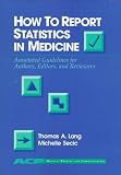 Buy : How to Report Statistics in Medicine: Annotated Guidelines for Authors, Editors and Reviewers (Acp Information Technology Series)