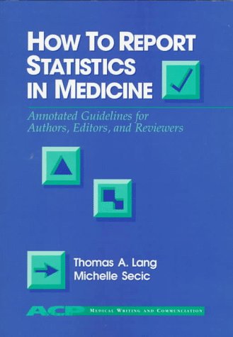 How to Report Statistics in Medicine: A Guide for Authors, Editors and Reviewers (Acp Information Technology Series)