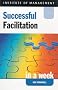 Successful Facilitation in a Week (Successful Business in a Week)