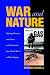 War and Nature: Fighting Humans and Insects with Chemicals from World War I to Silent Spring (Studies in Environment and History)