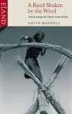 A Reed Shaken by the Wind: Travels Among the Marsh Arabs of Iraq
