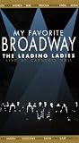 My Favorite Broadway - The Leading Ladies My Favorite Broadway - The Leading Ladies