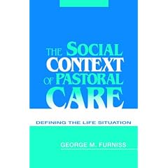 The Social Context of Pastoral Care: Defining the Life Situation