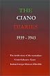 The Ciano Diaries 1939-1943: The Complete, Unabridged Diaries of Count Galeazzo Ciano, Italian Minister of Foreign Affairs, 1936-1943