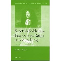Scottish Soldiers in France in the Reign of the Sun King: Nursery for Men of Honour (History of Warfare,)
