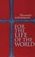 For the Life of the Worl...