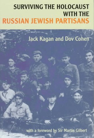 Surviving the Holocaust With the Russian Jewish Partisans