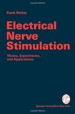 Electrical Nerve Stimulation: Theory, Experiments and Applications