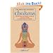 Chakras: Der Einfluss der sieben Chakras auf Gesundheit, Ausstrahlung und Vitalit�t