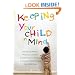 Keeping Your Child in Mind: Overcoming Defiance, Tantrums, and Other Everyday Behavior Problems by Seeing the World through Your Child's Eyes (A Merloyd Lawrence Book)