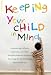 Keeping Your Child in Mind: Overcoming Defiance, Tantrums, and Other Everyday Behavior Problems by Seeing the World through Your Child's Eyes (A Merloyd Lawrence Book) Image of Keeping Your Child in Mind: Overcoming Defiance, Tantrums, and Other Everyday Behavior Problems by Seeing the World through Your Child's Eyes (A Merloyd Lawrence Book)