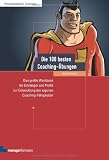 Die 100 besten Coaching-�bungen: Das gro�e Workbook f�r Einsteiger und Profis zur Entwicklung der eigenen Coaching-F�higkeiten title=