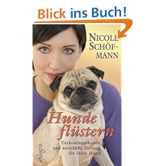 Hundefl�stern: Tierkommunikation und nat�rliche Heilung f�r Ihren Hund